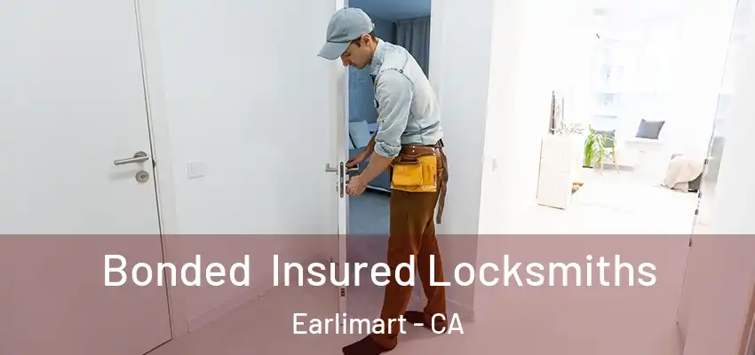 Bonded Insured Locksmiths Earlimart - CA