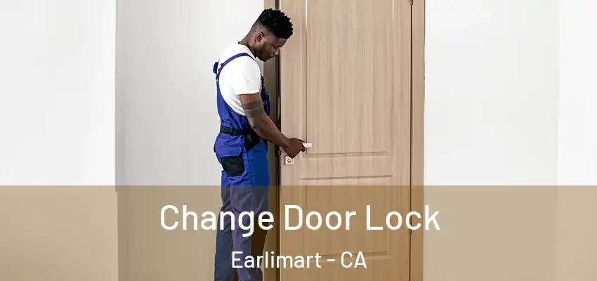  Change Door Lock Earlimart - CA