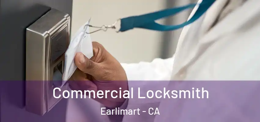 Commercial Locksmith Earlimart - CA