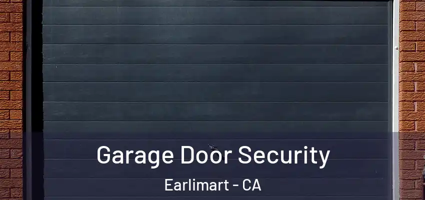 Garage Door Security Earlimart - CA