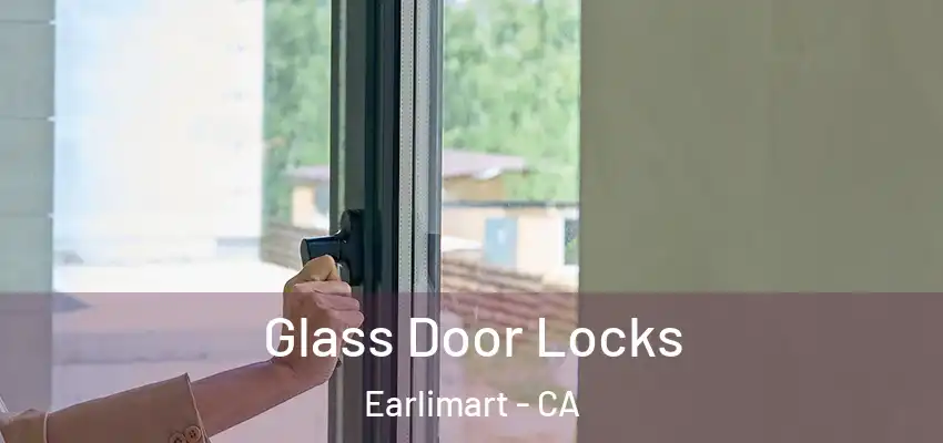 Glass Door Locks Earlimart - CA