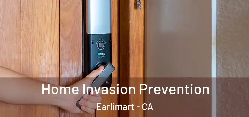 Home Invasion Prevention Earlimart - CA