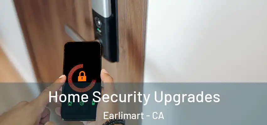  Home Security Upgrades Earlimart - CA