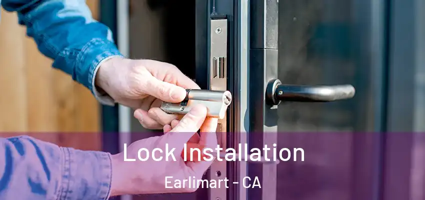 Lock Installation Earlimart - CA