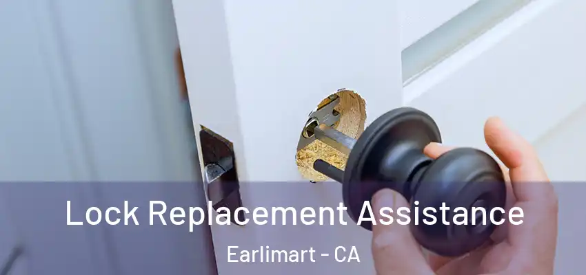 Lock Replacement Assistance Earlimart - CA