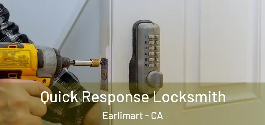  Quick Response Locksmith Earlimart - CA