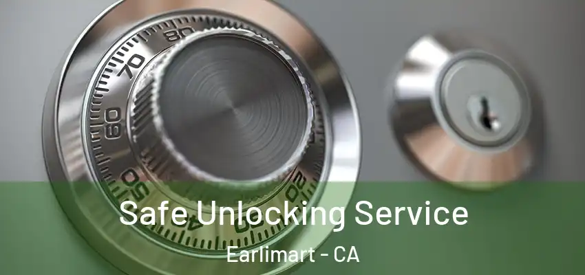 Safe Unlocking Service Earlimart - CA